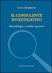 Il consulente investigativo. Metodologia e ambiti operativi