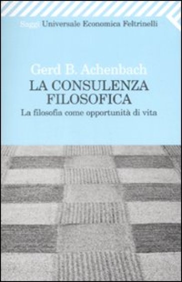 La consulenza filosofica. La filosofia come opportunità di vita - Gerd B. Achenbach