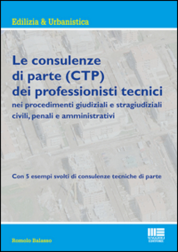 Le consulenze di parte (CTP) dei professionisti tecnici - Romolo Balasso