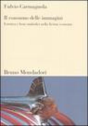 Il consumo delle immagini. Estetica e beni simbolici nella fiction economy - Fulvio Carmagnola