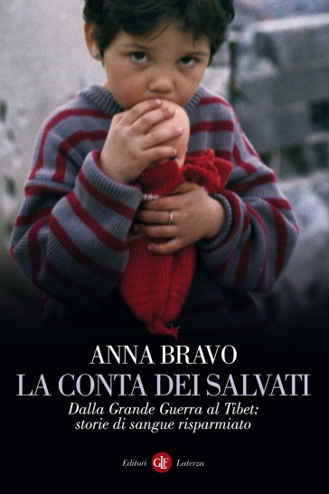 La conta dei salvati. Dalla Grande Guerra al Tibet: storie di sangue risparmiato - Anna Bravo