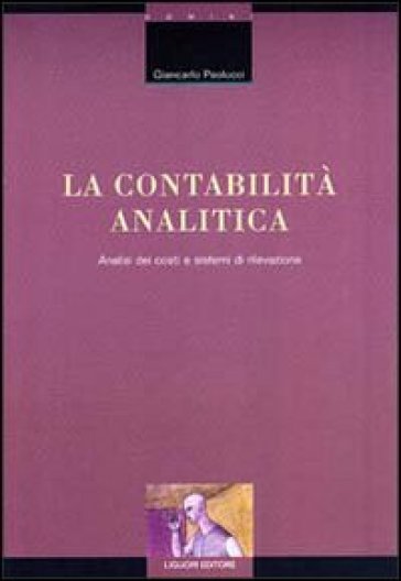 La contabilità analitica. Analisi dei costi e sistemi di rilevazione - Giancarlo Paolucci