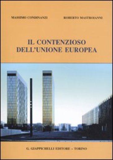 Il contenzioso dell'Unione Europea - Massimo Condinanzi - Roberto Mastroianni