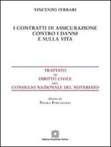 I contratti di assicurazione contro i danni e sulla vita - Vincenzo Ferrari