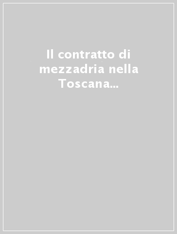 Il contratto di mezzadria nella Toscana medievale. 3: Contado di Siena 1349-1518. In appendice: la normativa (1256-1510)