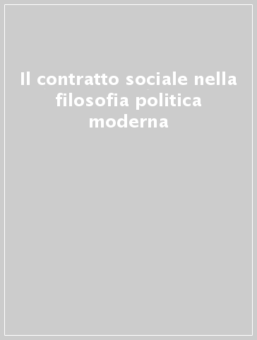 Il contratto sociale nella filosofia politica moderna