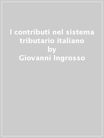 I contributi nel sistema tributario italiano - Giovanni Ingrosso
