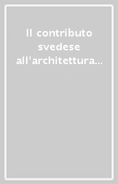 Il contributo svedese all architettura contemporanea e l opera dl Sven Markelius