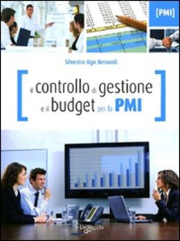 Il controllo di gestione e il budget per la PMI - Silvestro Ugo Bernardi