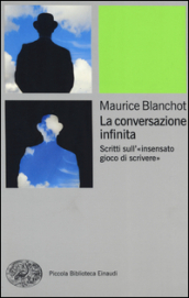 La conversazione infinita. Scritti sull «insensato gioco di scrivere»