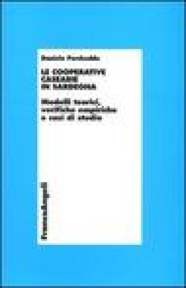Le cooperative casearie in Sardegna. Modelli teorici, verifiche empiriche e casi di studio - Daniele Porcheddu