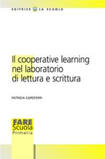 Il cooperative learning nel laboratorio di lettura e scrittura - Patrizia Capoferri