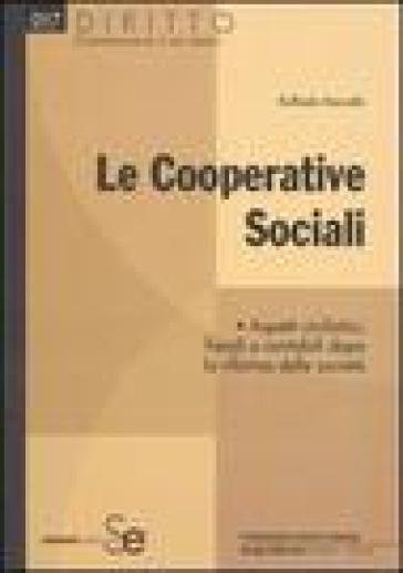 Le cooperative sociali. Aspetti civilistici, fiscali e contabili dopo la riforma delle società - Raffaele Marcello
