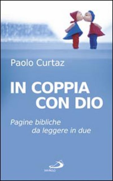 In coppia con Dio. Pagine bibliche da leggere in due - Paolo Curtaz