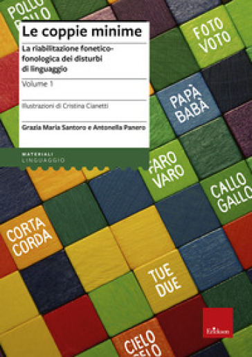 Le coppie minime. La riabilitazione fonetico-fonologia dei disturbi di linguaggio - Grazia Maria Santoro - Antonella Panero