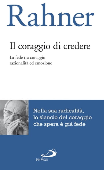 Il coraggio di credere. La fede tra coraggio, razionalità ed emozione - Karl Rahner