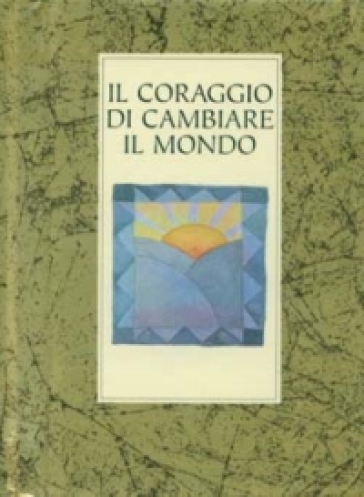 Il coraggio di cambiare il mondo - Helen Exley