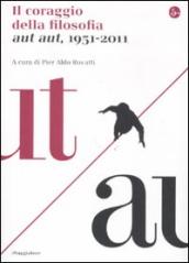 Il coraggio della filosofia. Aut aut, 1951-2011