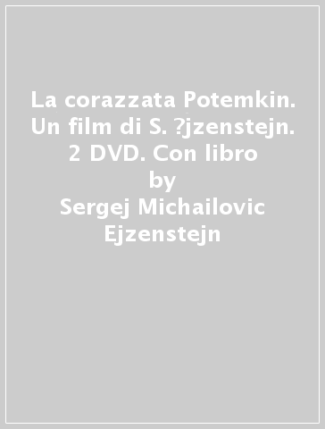 La corazzata Potemkin. Un film di S. ?jzenstejn. 2 DVD. Con libro - Sergej Michailovic Ejzenstejn