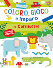 Le cornicette. Coloro, gioco e imparo. Ediz. a colori