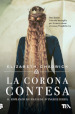 La corona contesa. Il romanzo di Matilde d Inghilterra