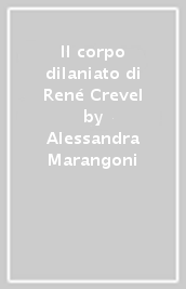 Il corpo dilaniato di René Crevel