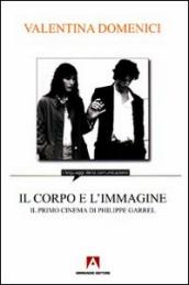 Il corpo e l immagine. Il primo cinema di Philippe Garrel