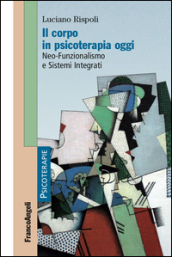 Il corpo in psicoterapia oggi. Neo-funzionalismo e sistemi integrati