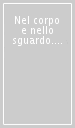 Nel corpo e nello sguardo. L emozione estetica nei luoghi della cura e della formazione