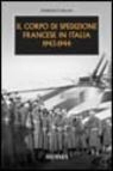 Il corpo di spedizione francese in Italia 1943-1944 - Fabrizio Carloni