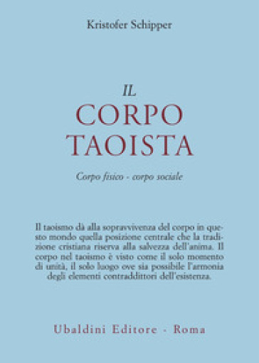 Il corpo taoista. Corpo fisico, corpo sociale - Kristofer Schipper