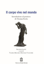 Il corpo vivo nel mondo. Introduzione al pensiero di Thomas Fuchs