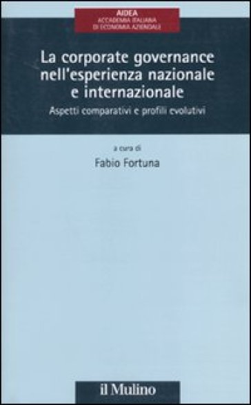 La corporate governance nell'esperienza nazionale e internazionale. Aspetti comparativi e profili evolutivi