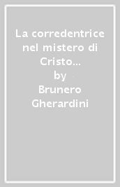 La corredentrice nel mistero di Cristo e della Chiesa