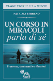 Un corso in miracoli parla di sé. Premesse, commenti e riflessioni