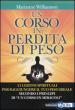 Un corso in perdita di peso. 21 lezioni spirituali per raggiungere il tuo peso ideale secondo i principi di «un corso in miracoli»