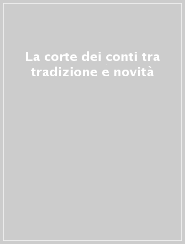 La corte dei conti tra tradizione e novità