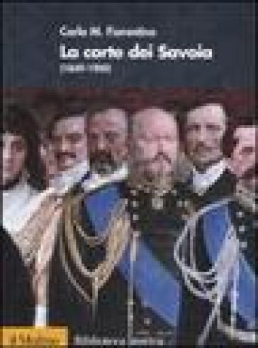 La corte dei Savoia (1849-1900) - Carlo M. Fiorentino