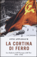 La cortina di ferro. La disfatta dell Europa dell Est 1944-1956