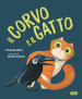 Il corvo e il gatto. Ediz. a colori