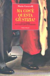 Ma cos è questa giustizia? Luci e ombre di un istituzione contestata