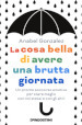 La cosa bella di avere una brutta giornata. Un pronto soccorso emotivo per stare meglio con noi stessi e con gli altri