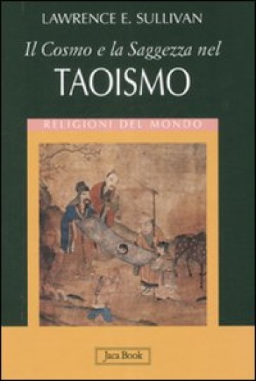 Il cosmo e la saggezza nel taoismo - Lawrence Sullivan - Lawrence E. Sullivan