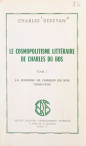 Le cosmopolitisme littéraire de Charles du Bos (1). La jeunesse de Charles du Bos, 1882-1914