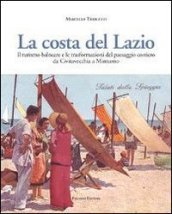 La costa del Lazio. Il turismo balneare e la trasformazione del paesaggio costiero da Civitavecchia a Minturno. Ediz. illustrata