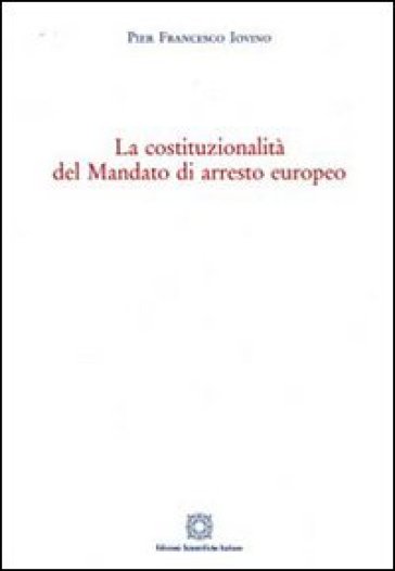 La costituzionalità del mandato di arresto europeo - Pier Francesco Iovino