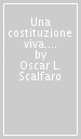 Una costituzione viva. Vivissima