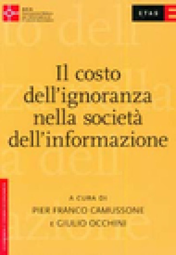 Il costo dell'ignoranza nella società dell'informazione - Pier Franco Camussone