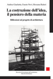 La costruzione dell idea, il pensiero della materia. Riflessioni sul progetto di architettura