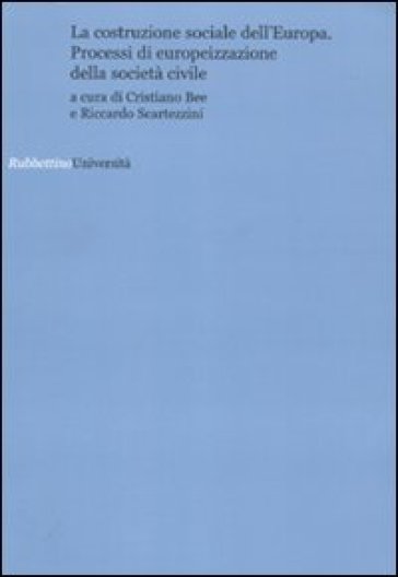 La costruzione sociale dell'Europa. Processi di europeizzazione della società civile